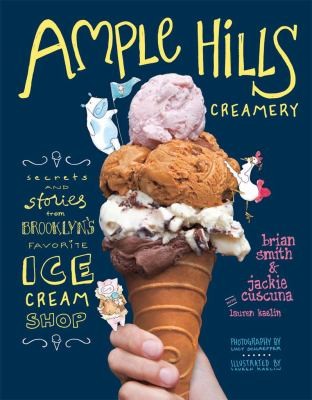 Cover for Ample Hills Creamery: Secrets and Stories from Brooklyn’s Favorite Ice Cream Shop