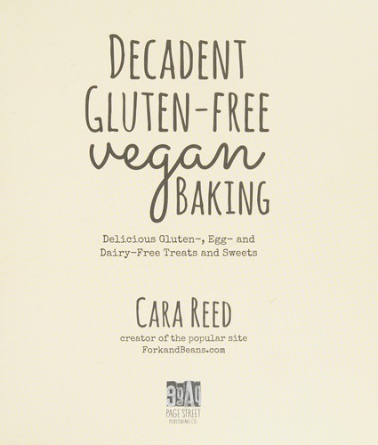 Cover for Decadent Gluten-Free Vegan Baking: Delicious, Gluten-, Egg- and Dairy-Free Treats and Sweets
