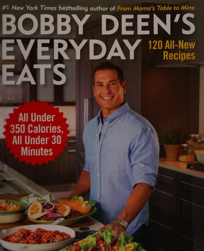 Cover for Bobby Deen's Everyday Eats: 120 All-New Recipes, All Under 350 Calories, All Under 30 Minutes