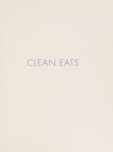 Cover for Clean Eats: Over 200 Delicious Recipes to Reset Your Body's Natural Balance and Discover What It Means to Be Truly Healthy