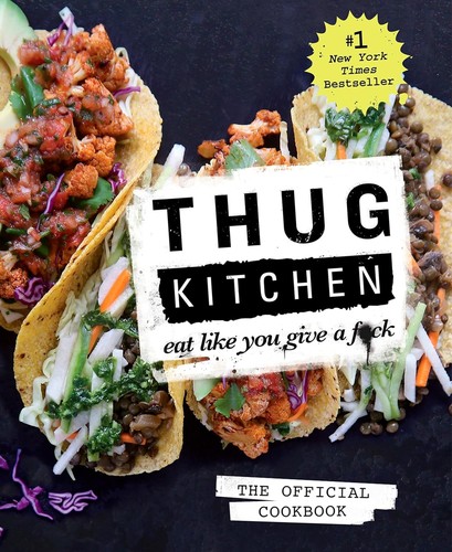 Thug Kitchen: Eat Like You Give a F**k