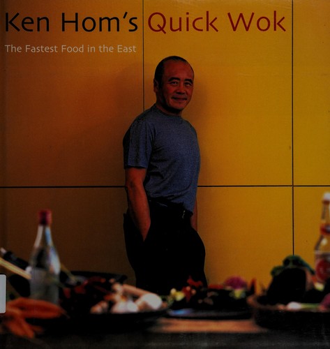 Ken Hom's Quick Wok: The Fastest Food in the East