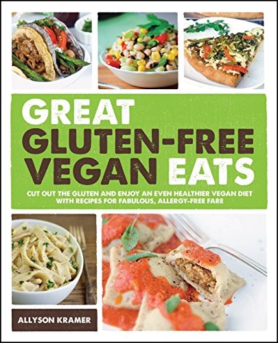 Cover for Great Gluten-Free Vegan Eats: Cut Out the Gluten and Enjoy an Even Healthier Vegan Diet with Recipes for Fabulous, Allergy-Free Fare