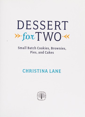 Cover for Dessert For Two: Small Batch Cookies, Brownies, Pies, and Cakes