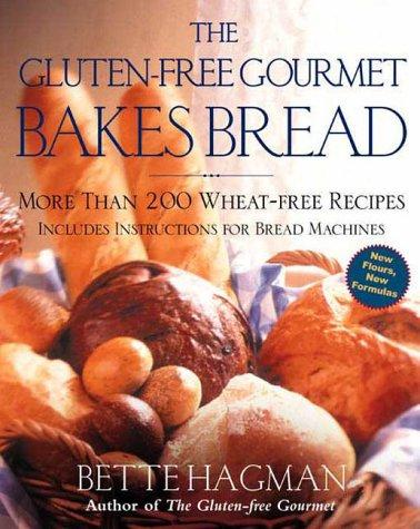 The Gluten-Free Gourmet Bakes Bread: More Than 200 Wheat-Free Recipes