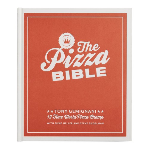 Cover for The Pizza Bible: The World's Favorite Pizza Styles, from Neapolitan, Deep-Dish, Wood-Fired, Sicilian, Calzones and Focaccia to New York, New Haven, Detroit, and more