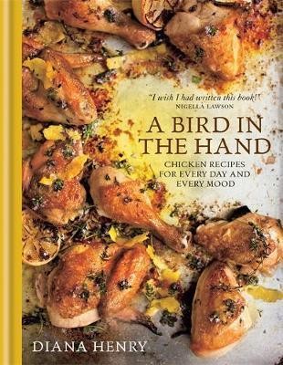 Cover for A Bird in the Hand: Chicken recipes for every day and every mood
