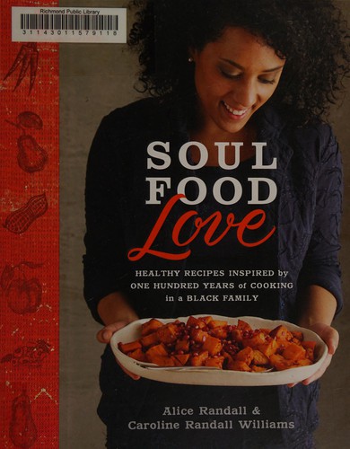 Cover for Soul Food Love: Healthy Recipes Inspired by One Hundred Years of Cooking in a Black Family