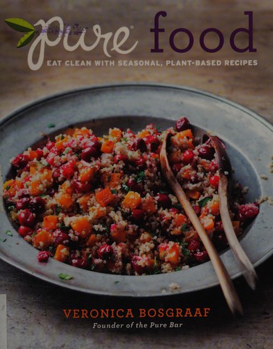 Cover for Pure Food: Eat Clean with Seasonal, Plant-Based Recipes