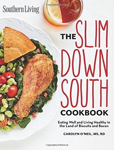 Cover for Southern Living Slim Down South Cookbook: Eating well and living healthy in the land of biscuits and bacon