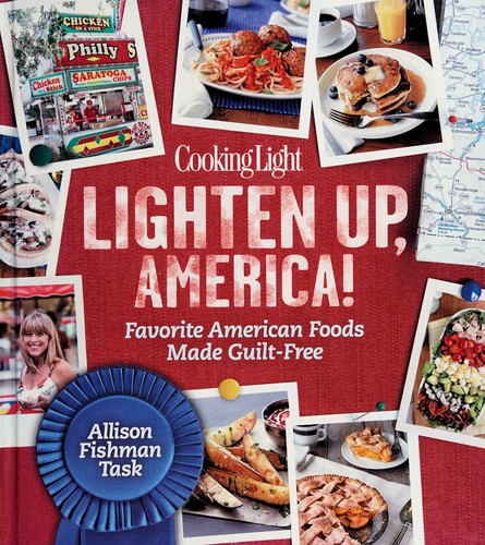 Cover for Cooking Light Lighten Up, America!: Favorite American Foods Made Guilt-Free