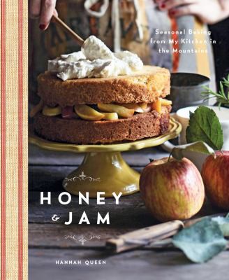 Cover for Honey and Jam: Seasonal Baking from My Kitchen in the Mountains