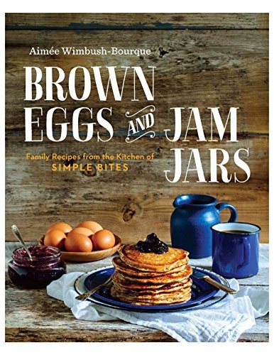 Cover for BROWN EGGS AND JAM JARS (US EDITION): FAMILY RECIPES FROM THE KITCHEN OF SIMPLE BITES