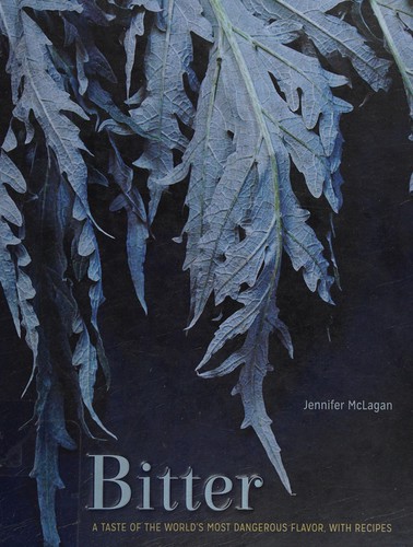 Cover for Bitter: A Taste of the World's Most Dangerous Flavour