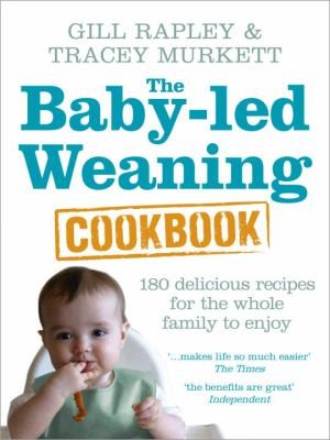 Cover for The Baby-led Weaning Cookbook: Over 130 delicious recipes for the whole family to enjoy