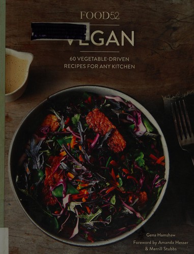 Food52 Vegan: 60 Vegetable-Driven Recipes for Any Kitchen (Food52 Works)