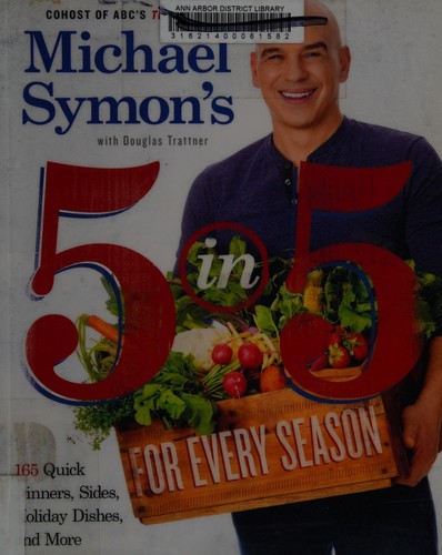 Cover for Michael Symon's 5 in 5 for Every Season: 165 Quick Dinners, Sides, Holiday Dishes, and More