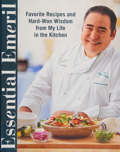Cover for Essential Emeril: Favorite Recipes and Hard-Won Wisdom From My Life in the Kitchen