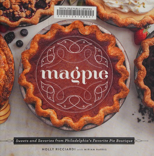 Cover for Magpie: Sweets and Savories from Philadelphia's Favorite Pie Boutique