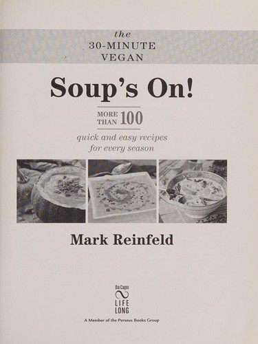 The 30-Minute Vegan: Soup's On!: More than 100 Quick and Easy Recipes for Every Season