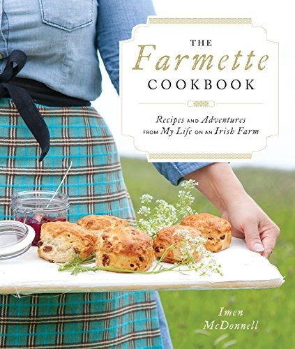 Cover for The Farmette Cookbook: Recipes and Adventures from My Life on an Irish Farm