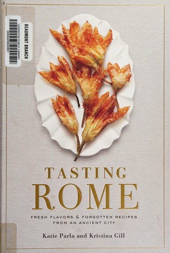 Cover for Tasting Rome: Fresh Flavors and Forgotten Recipes from an Ancient City