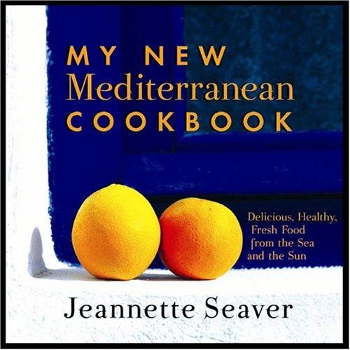 Cover for My New Mediterranean Cookbook: Eat Better, Live Longer by Following the Mediterranean Diet