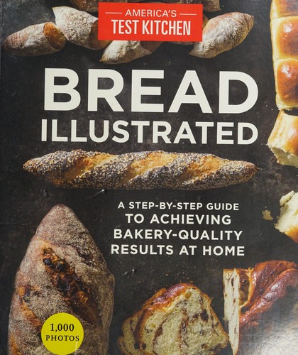 Cover for Bread Illustrated: A Step-By-Step Guide to Achieving Bakery-Quality Results At Home