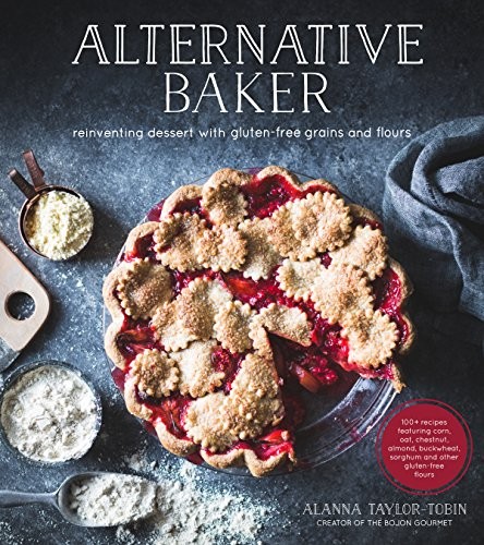 Cover for Alternative Baker: Reinventing Dessert with Gluten-Free Grains and Flours