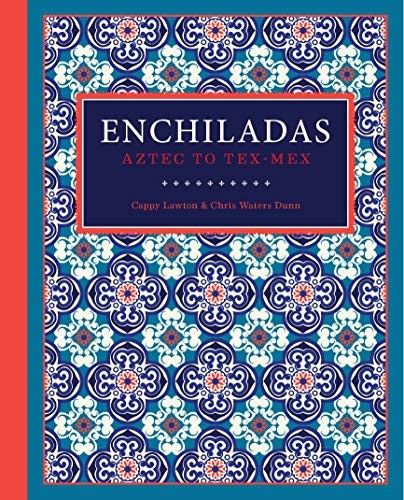 Cover for Enchiladas: Aztec to Tex-Mex