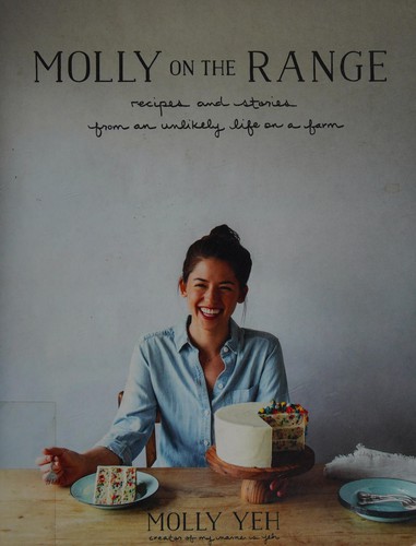 Cover for Molly on the Range: Recipes and Stories from An Unlikely Life on a Farm