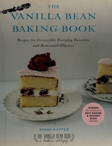 Cover for The Vanilla Bean Baking Book: Recipes for Irresistible Everyday Favorites and Reinvented Classics