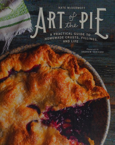 Cover for Art of the Pie: A Practical Guide to Homemade Crusts, Fillings, and Life