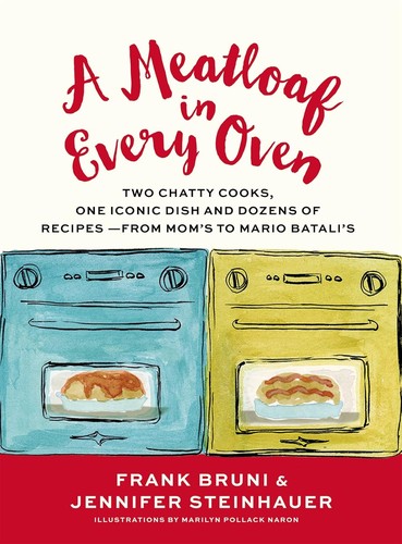 Cover for A Meatloaf in Every Oven: Two Chatty Cooks, One Iconic Dish and Dozens of Recipes - from Mom's to Mario Batali's