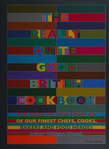 Cover for The Really Quite Good British Cookbook: The Food We Love from 100 of Our Best Chefs, Cooks, Bakers and Local Heroes