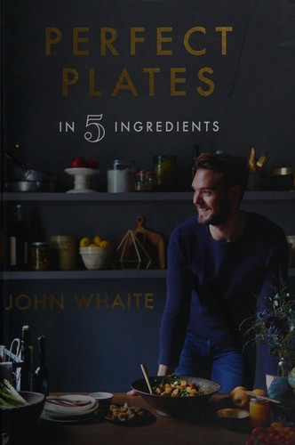 Cover for Perfect Plates in 5 Ingredients