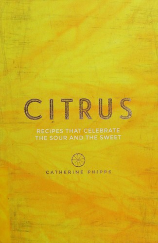 Cover for Citrus: 150 Recipes Celebrating the Sweet and the Sour