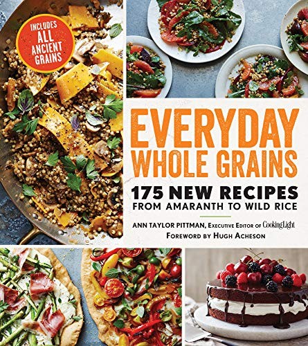 Cover for Everyday Whole Grains: 175 New Recipes from Amaranth to Wild Rice, Includes Every Ancient Grain