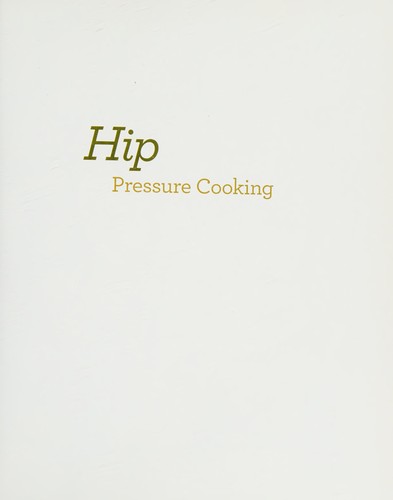 Cover for Hip Pressure Cooking: Fast, Fresh, and Flavorful