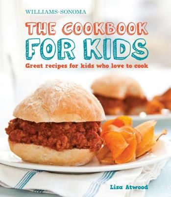 Cover for The Cookbook for Kids (Williams-Sonoma): Great Recipes for Kids Who Love to Cook