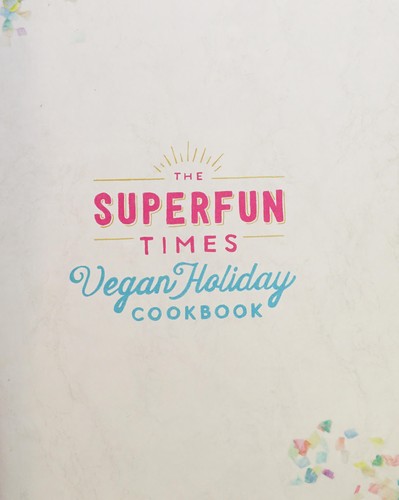 The Superfun Times Vegan Holiday Cookbook