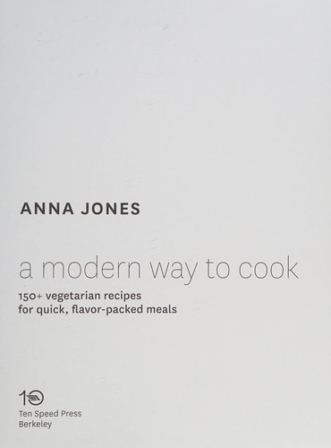 Cover for A Modern Way to Cook: 150+ Vegetarian Recipes for Quick, Flavor-Packed Meals