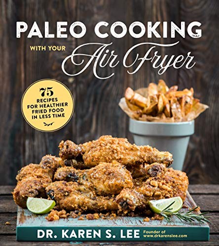 Cover for Paleo Cooking with Your Air Fryer: 80+ Recipes for Healthier Fried Food in Less Time