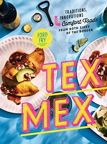 Cover for Tex Mex Traditions, Innovations, and Comfort Foods From Both Sides of the Border
