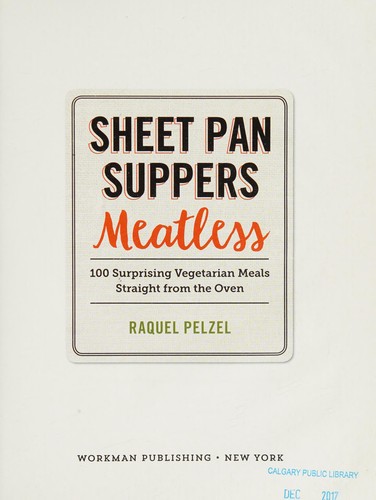 SHEET PAN SUPPERS  Meatless  100 Surprising Vegetarian Meals Straight from the Oven cover