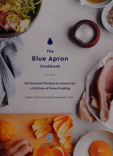 The Blue Apron Cookbook: 165 Essential Recipes and Lessons for a Lifetime of Home Cooking cover