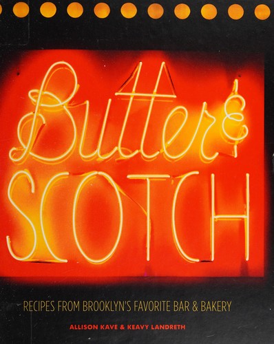 Butter & Scotch: Recipes from Brooklyn's Favorite Bar and Bakery cover
