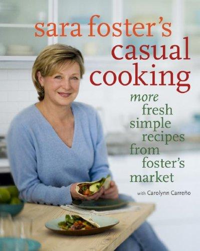 Cover for Sara Foster's Casual Cooking: More Fresh Simple Recipes from Foster's Market