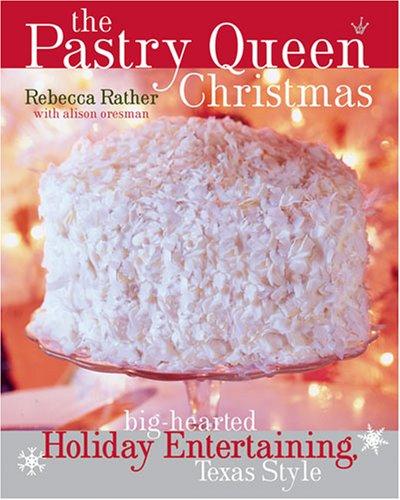Cover for The Pastry Queen Christmas: Big-hearted Holiday Entertaining, Texas Style