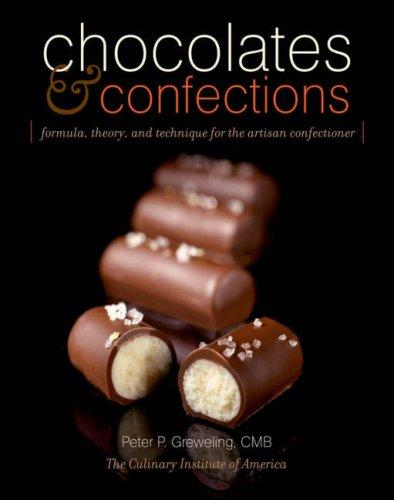Cover for Chocolates and Confections: Formula, Theory, and Technique for the Artisan Confectioner